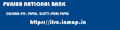 PUNJAB NATIONAL BANK  ODISHA PO: PIPILI, DISTT:PURI PIPILI   ifsc code